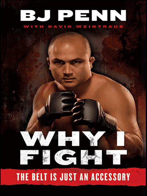 Title details for Why I Fight by B.J. Penn - Available